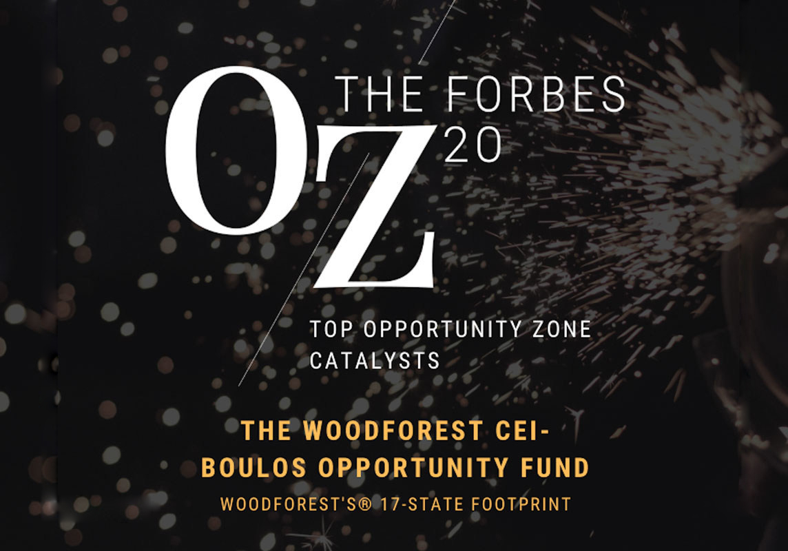 OZ The Forbes 20. Top Opportunity Zone Catalysts. The Woodforest CEI-Boulos Opportunity Fund. Woodforest's 17-State Footprint
